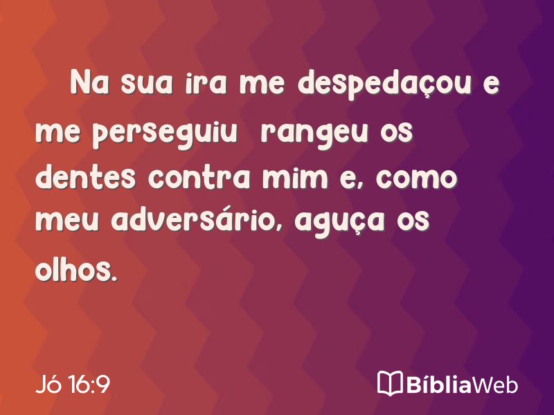 Jó 16:9 em imagem para compartilhar