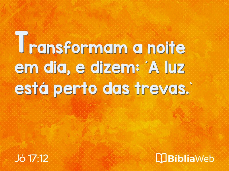 Jó 17:12 em imagem para compartilhar