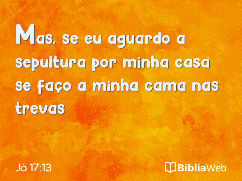 Jó 17:13 em imagem para compartilhar