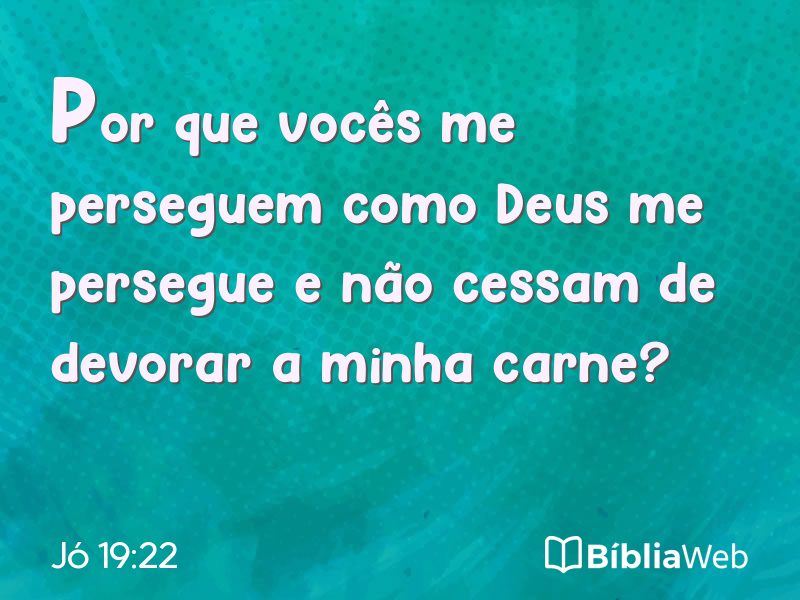 Jó 19:22 em imagem para compartilhar