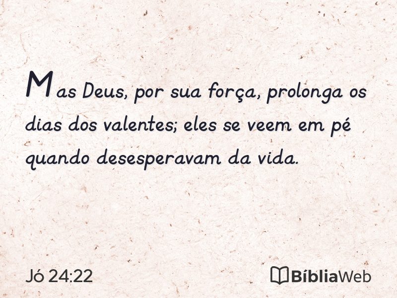 Jó 24:22 em imagem para compartilhar