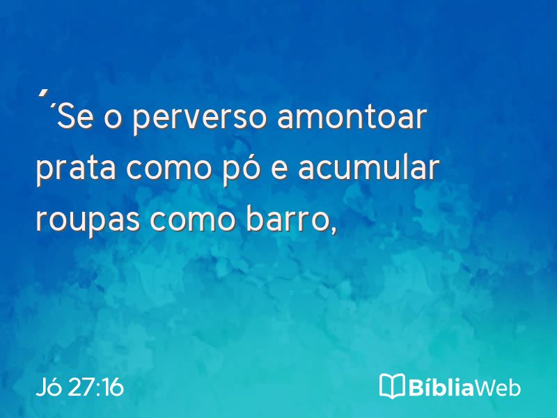 Jó 27:16 em imagem para compartilhar