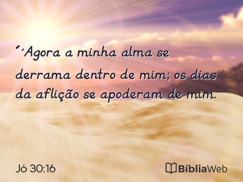 Jó 30:16 em imagem para compartilhar