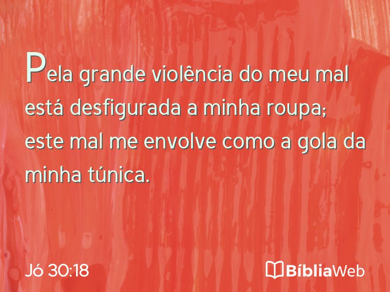Jó 30:18 em imagem para compartilhar
