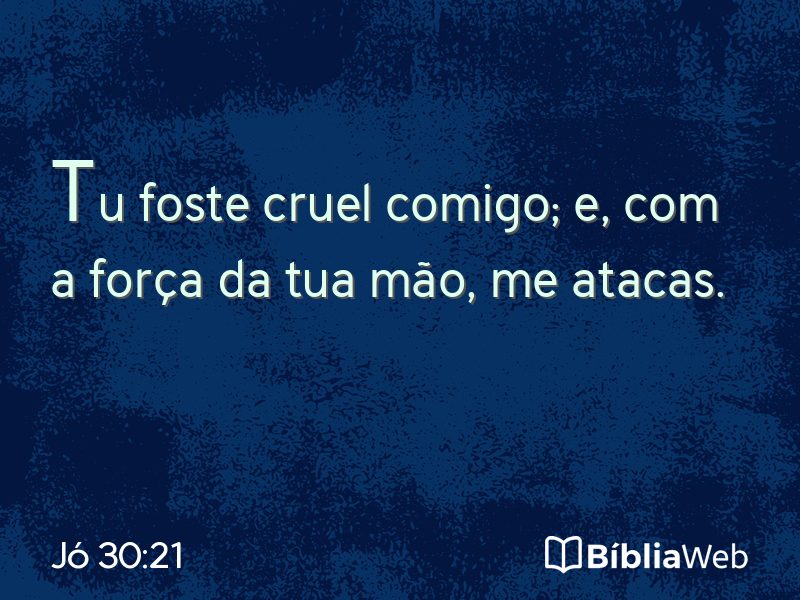 Jó 30:21 em imagem para compartilhar