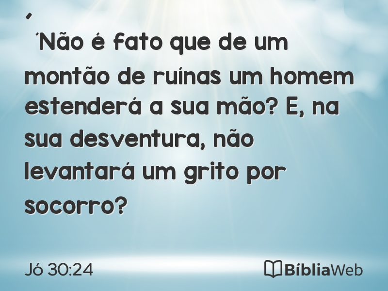 Jó 30:24 em imagem para compartilhar