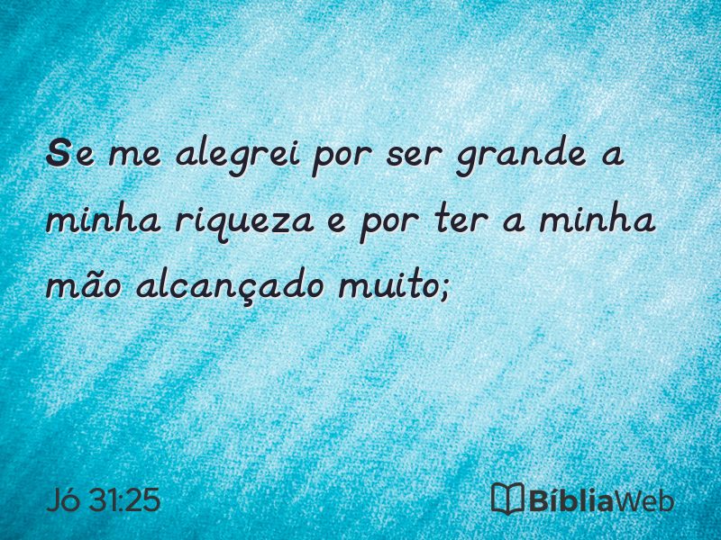 Jó 31:25 em imagem para compartilhar