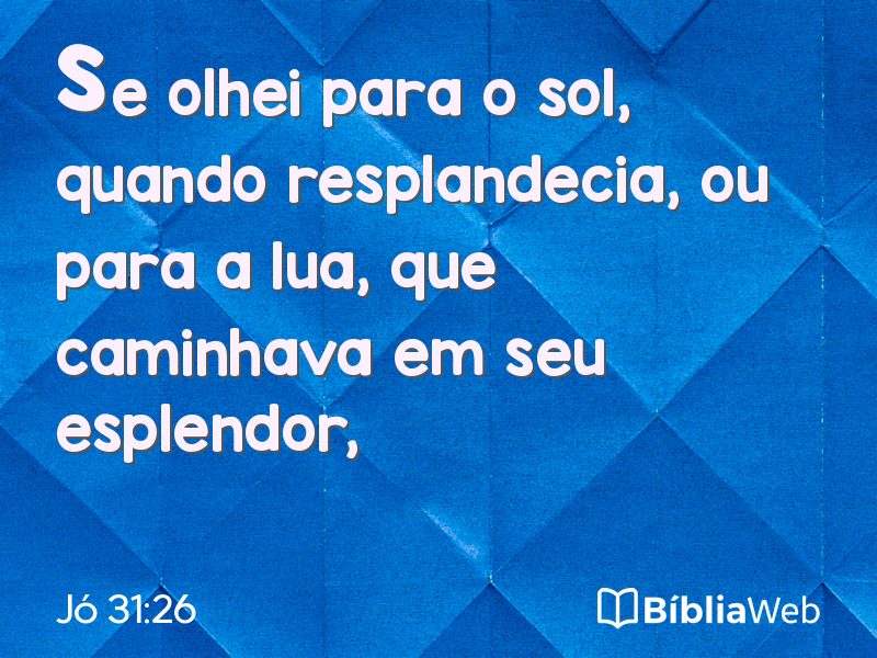Jó 31:26 em imagem para compartilhar