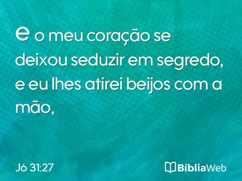 Jó 31:27 em imagem para compartilhar