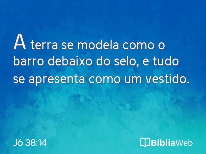 Jó 38:14 em imagem para compartilhar