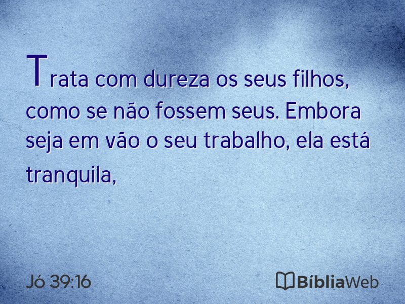 Jó 39:16 em imagem para compartilhar