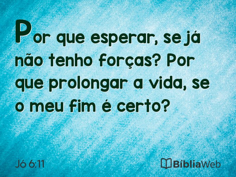 Jó 6:11 em imagem para compartilhar