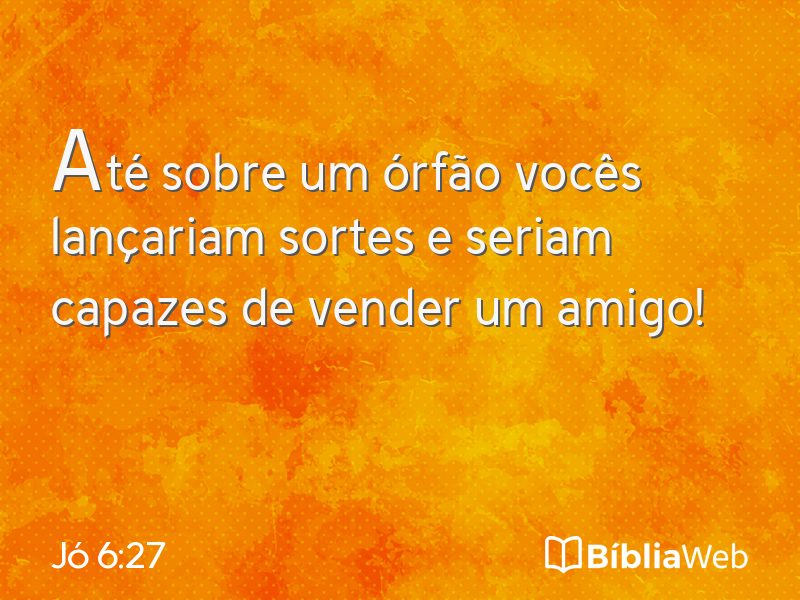 Jó 6:27 em imagem para compartilhar