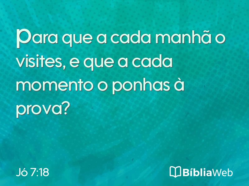 Jó 7:18 em imagem para compartilhar