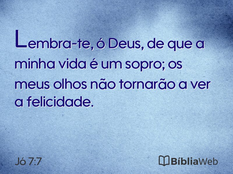 Jó 7:7 em imagem para compartilhar