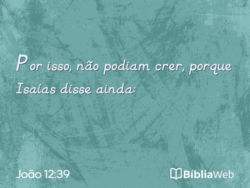 João 12:39 em imagem para compartilhar