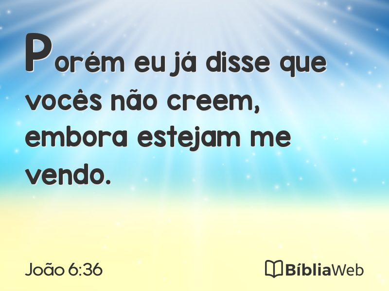 João 6:36 em imagem para compartilhar