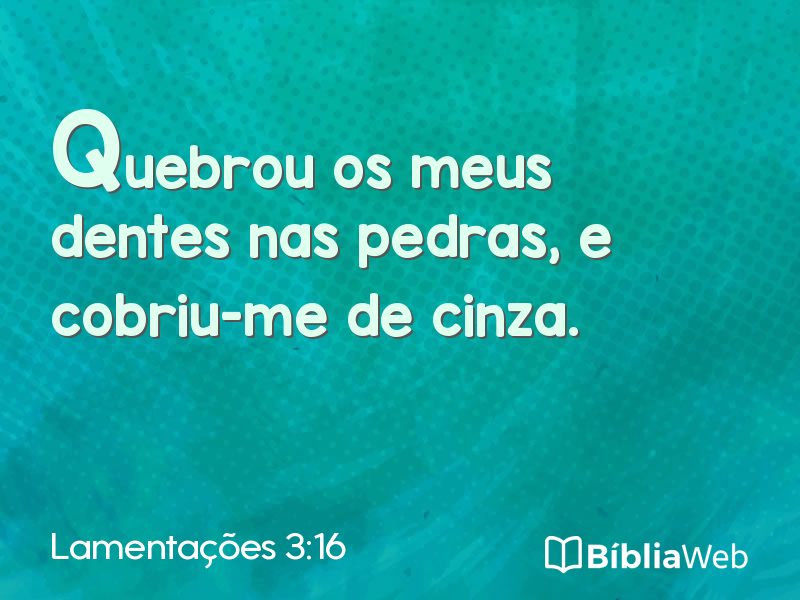 Lamentações 3:16 em imagem para compartilhar