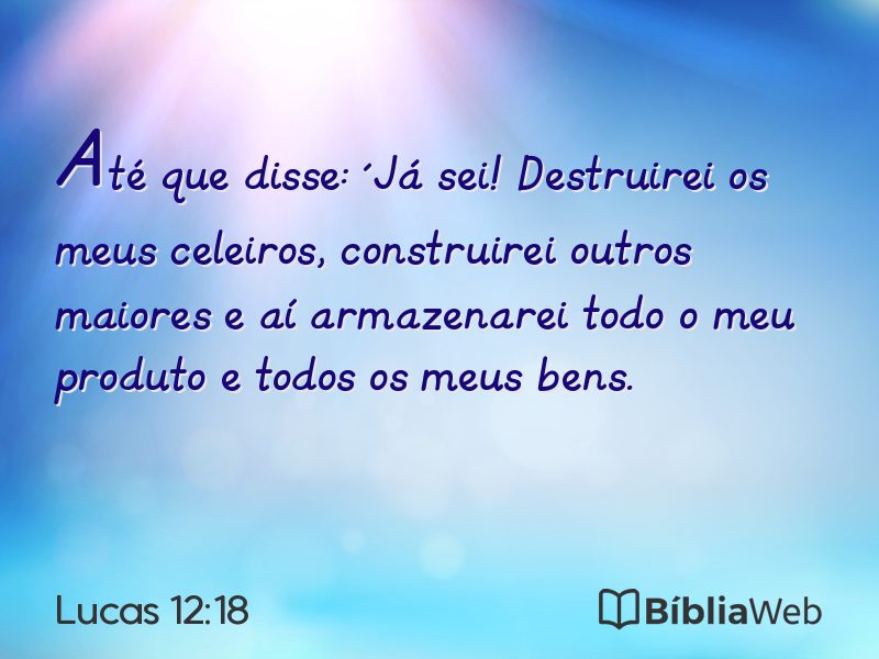 Lucas 12:18 em imagem para compartilhar