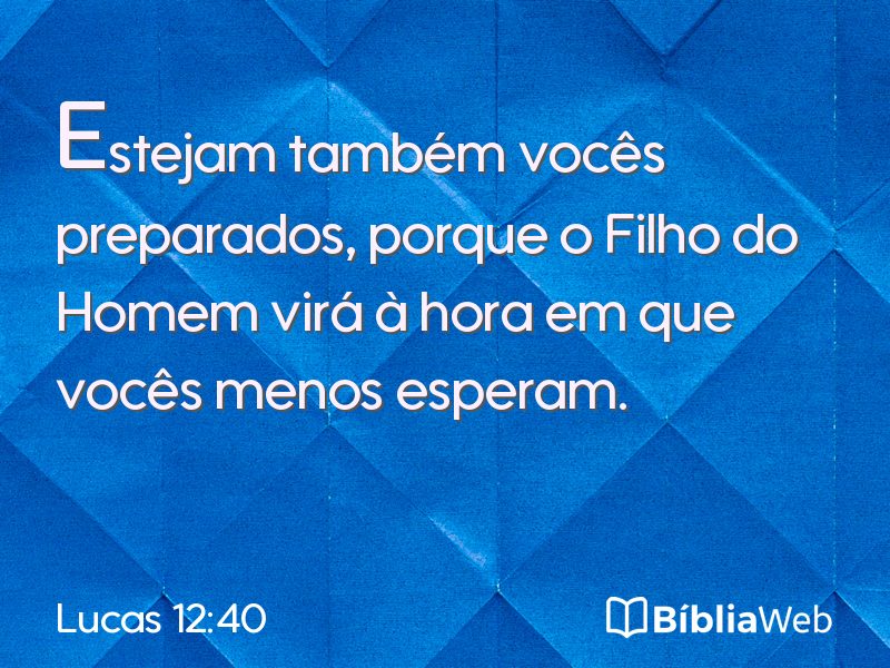 Lucas 12:40 em imagem para compartilhar