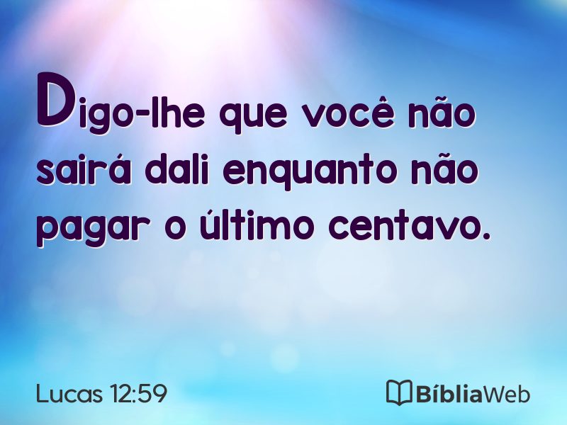 Lucas 12:59 em imagem para compartilhar
