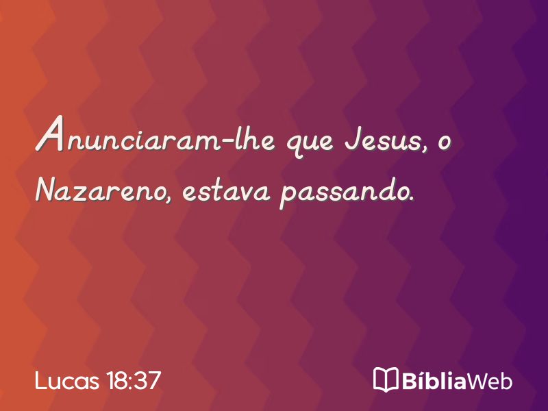 Lucas 18:37 em imagem para compartilhar