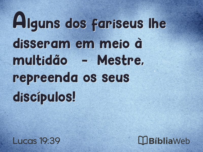 Lucas 19:39 em imagem para compartilhar