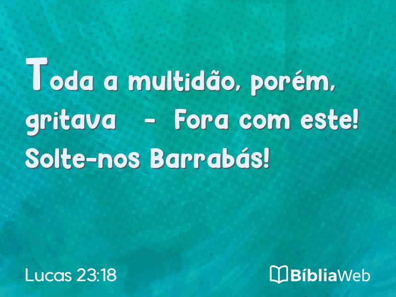 Lucas 23:18 em imagem para compartilhar