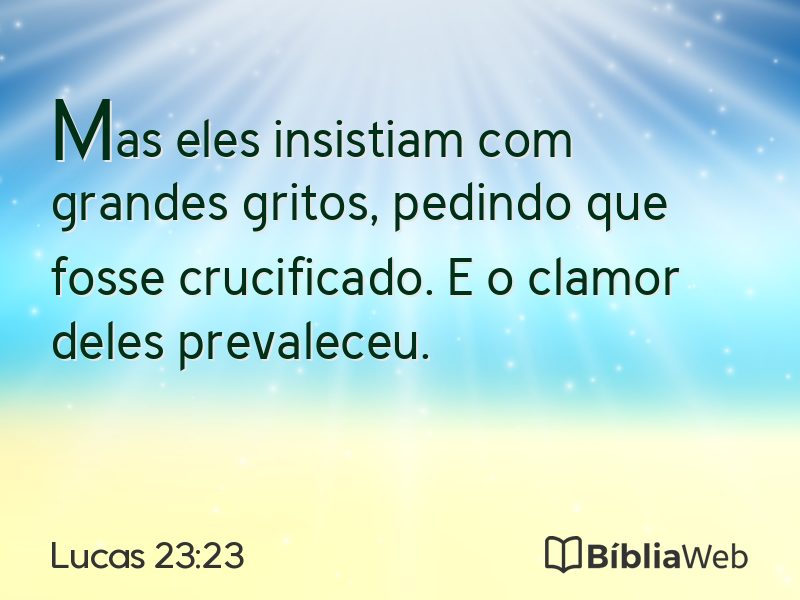 Lucas 23:23 em imagem para compartilhar