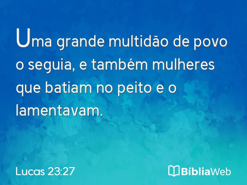 Lucas 23:27 em imagem para compartilhar