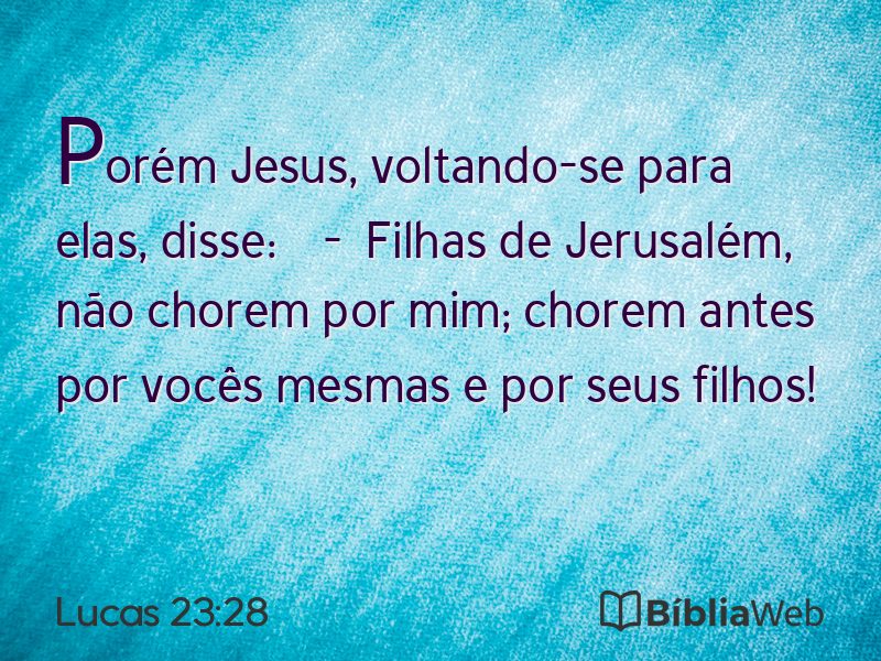 Lucas 23:28 em imagem para compartilhar