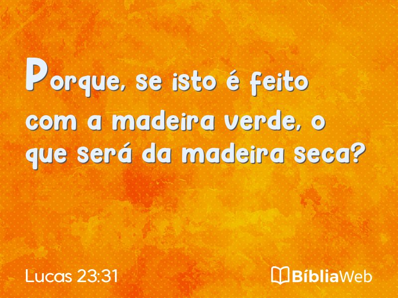 Lucas 23:31 em imagem para compartilhar