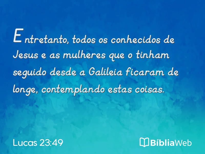 Lucas 23:49 em imagem para compartilhar