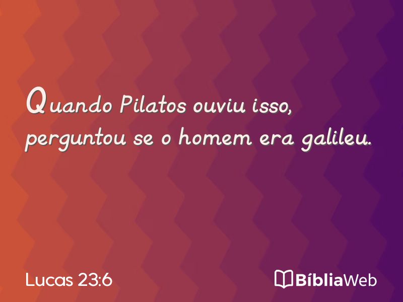Lucas 23:6 em imagem para compartilhar