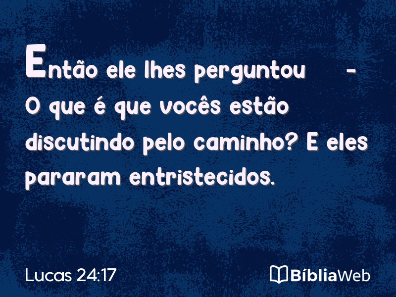 Lucas 24:17 em imagem para compartilhar