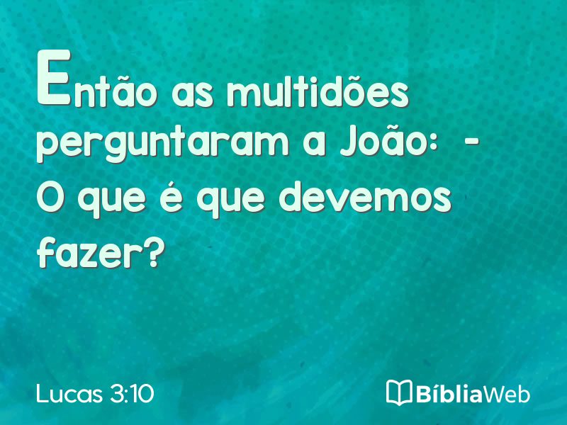 Lucas 3:10 em imagem para compartilhar