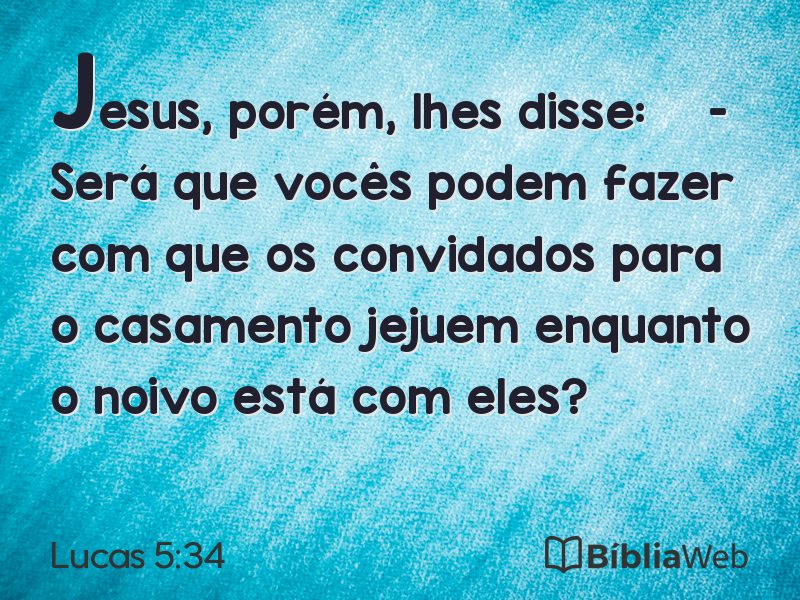 Lucas 5:34 em imagem para compartilhar