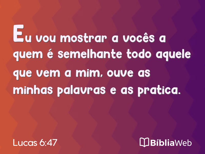 Lucas 6:47 em imagem para compartilhar