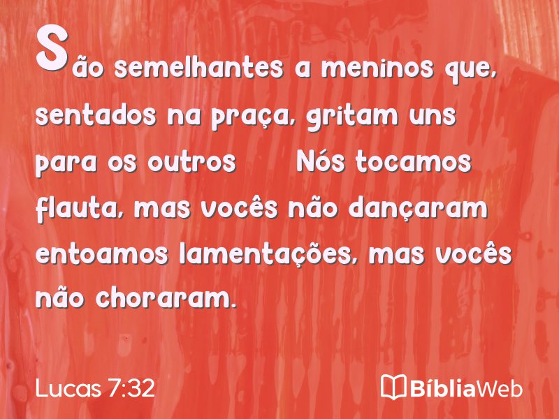 Lucas 7:32 em imagem para compartilhar