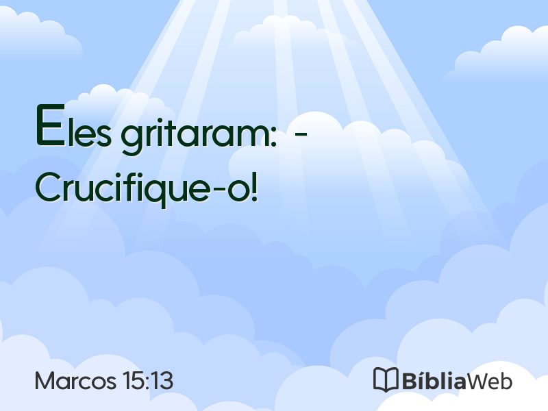 Marcos 15:13 em imagem para compartilhar