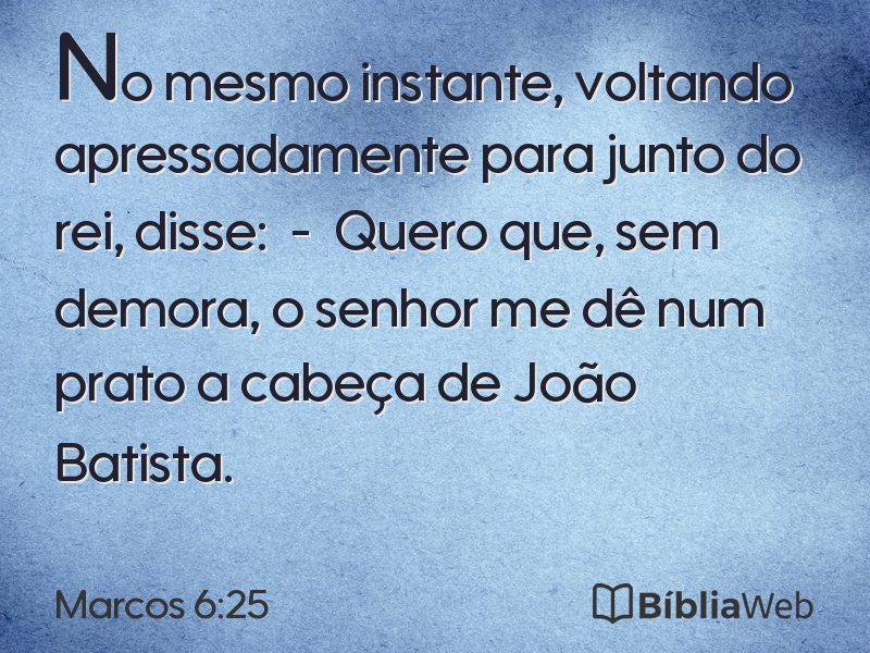 Marcos 6:25 em imagem para compartilhar
