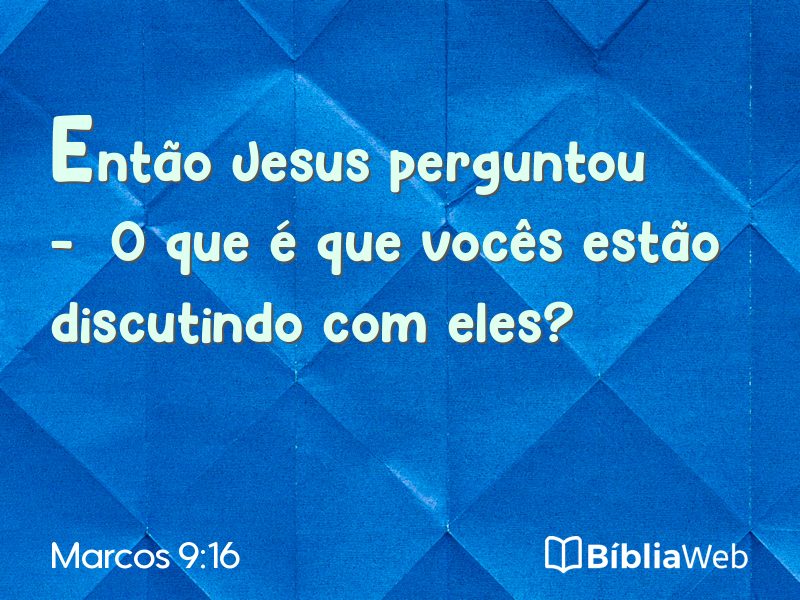 Marcos 9:16 em imagem para compartilhar