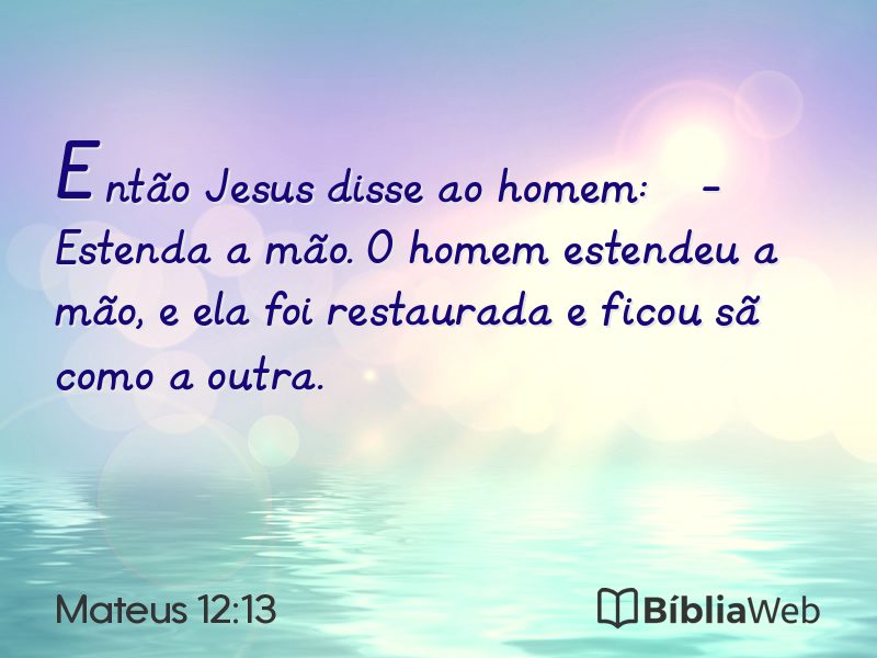 Mateus 12:13 em imagem para compartilhar