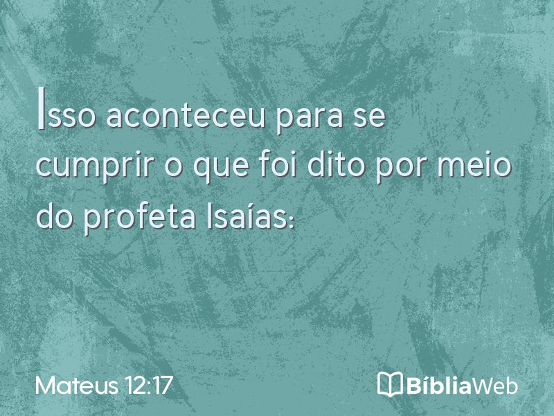 Mateus 12:17 em imagem para compartilhar