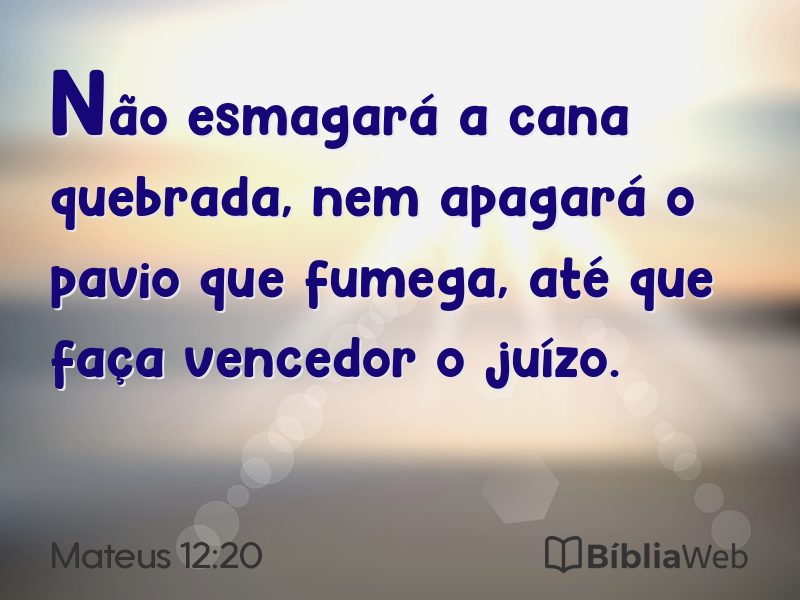 Mateus 12:20 em imagem para compartilhar