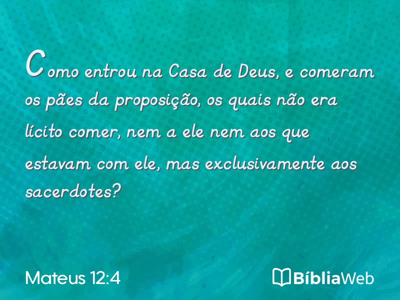 Mateus 12:4 em imagem para compartilhar