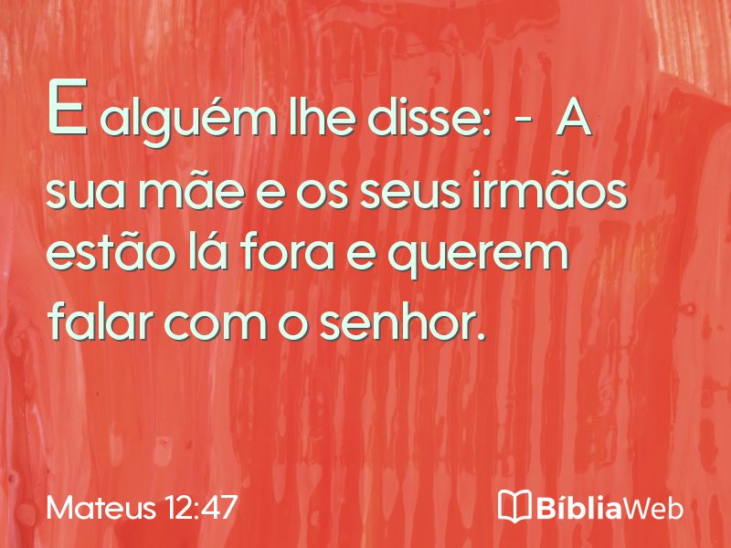 Mateus 12:47 em imagem para compartilhar