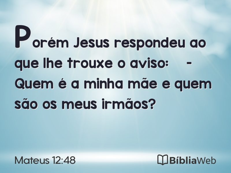 Mateus 12:48 em imagem para compartilhar