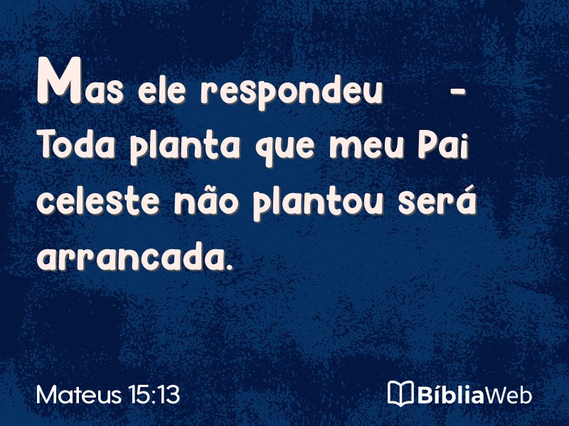 Mateus 15:13 em imagem para compartilhar