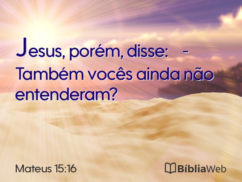 Mateus 15:16 em imagem para compartilhar